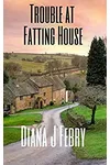 Trouble at Fatting House