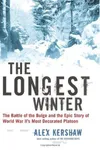 The Longest Winter: The Battle of the Bulge and the Epic Story of World War II's Most Decorated Platoon