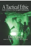 A Tactical Ethic: Moral Conduct in the Insurgent Battlespace