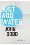 Just Add Water