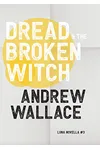 Dread and The Broken Witch