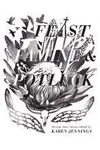 Feast, Famine & Potluck