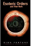 Esoteric Orders and Their Work