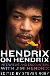 Hendrix on Hendrix: Interviews and Encounters with Jimi Hendrix