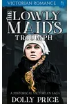 The Lowly Maid's Triumph