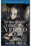 Workhouse Girl and The Veiled Lady