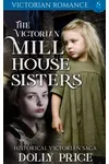 The Victorian Millhouse Sisters