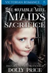 The Humble Mill Maid's Sacrifice
