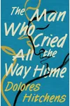 The Man Who Cried All the Way Home