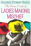 The Divine Circle Of Ladies Making Mischief
