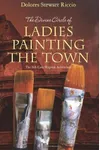 The Divine Circle of Ladies Painting the Town