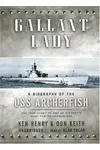 Gallant Lady: A Biography of the USS Archerfish