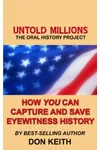 Untold Millions: How You Can Capture and Save Eyewitness History