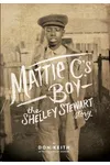 Mattie C.'s Boy: The Shelley Stewart Story