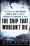 The Ship That Wouldn't Die: The Saga of the USS Neosho: A World War II Story of Courage and Survival at Sea