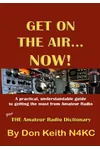 Get on the Air...Now!: A Practical, Understandable Guide to Getting the Most from Amateur Radio
