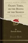 Olden Times, or the Rising of the Session