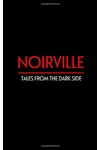Noirville: Short Stories From The Dark Side