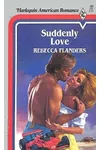 Suddenly Love (As: Rebecca Flanders)