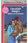 Uncertain Images (As: Rebecca Flanders)