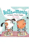 Bella and Monty: A Hairy, Scary Night