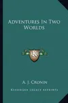 Adventures In Two Worlds