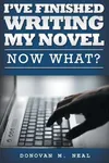 I've Finished My Novel: Now What?