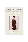 The Letters of Dorothy L. Sayers: Child and Woman of Her Time