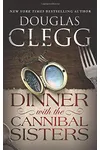 Dinner with the Cannibal Sisters