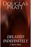 Delayed Indefinitely