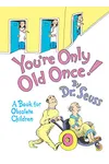 You're Only Old Once!