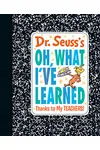 Dr. Seuss's Oh, What I've Learned: Thanks to My Teachers!