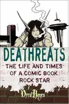 Deathreats: The Life and Times of a Comic Book Rock Star
