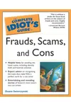 The Complete Idiot's Guide to Frauds, Scams, and Cons