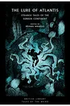 The Lure of Atlantis: Strange Tales from the Sunken Continent