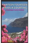 Thirteen Fourteen Maids A-Courting