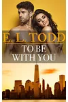 To Be With You