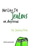 Not Like I'm Jealous or Anything