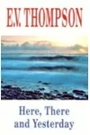 Here, There and Yesterday