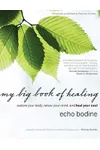 My Big Book of Healing: Restore Your Body, Renew Your Mind, and Heal Your Soul
