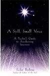 A Still, Small Voice: A Psychic's Guide to Awakening Intuition