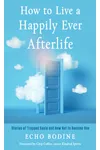How to Live a Happily Ever Afterlife: Stories of Trapped Souls and How Not to Become One