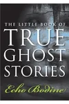 The Little Book of True Ghost Stories