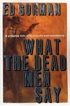 What The Dead Men Say