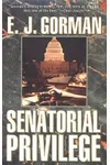 Senatorial Privilege (As: E.J. Gorman)
