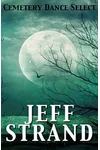 Cemetery Dance Select: Jeff Strand