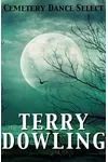 Cemetery Dance Select: Terry Dowling
