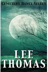 Cemetery Dance Select: Lee Thomas