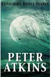 Cemetery Dance Select: Peter Atkins