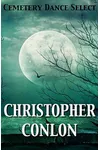 Cemetery Dance Select: Christopher Conlon